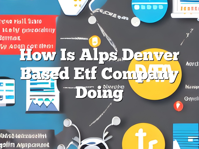 How Is Alps Denver Based Etf Company Doing