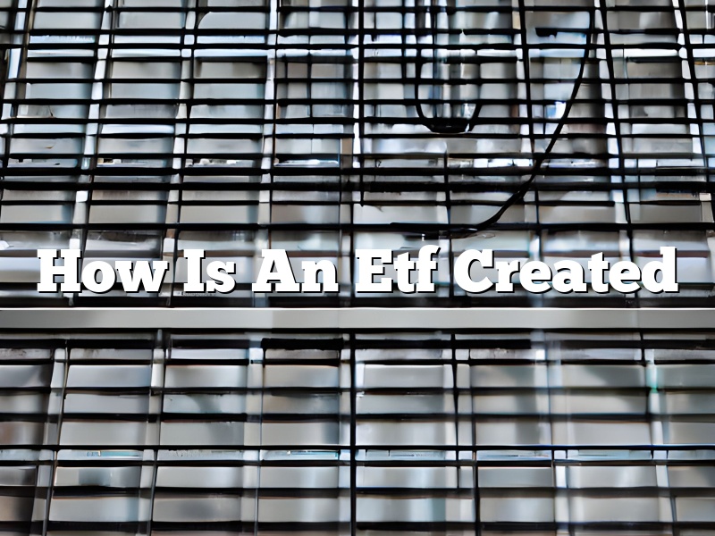 How Is An Etf Created