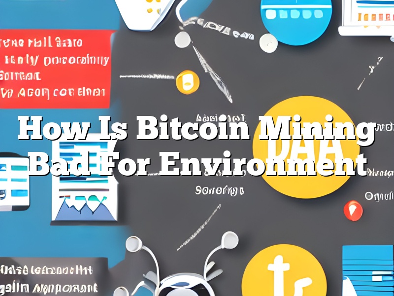 How Is Bitcoin Mining Bad For Environment