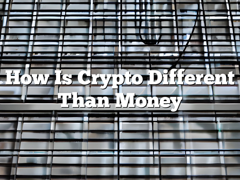 How Is Crypto Different Than Money