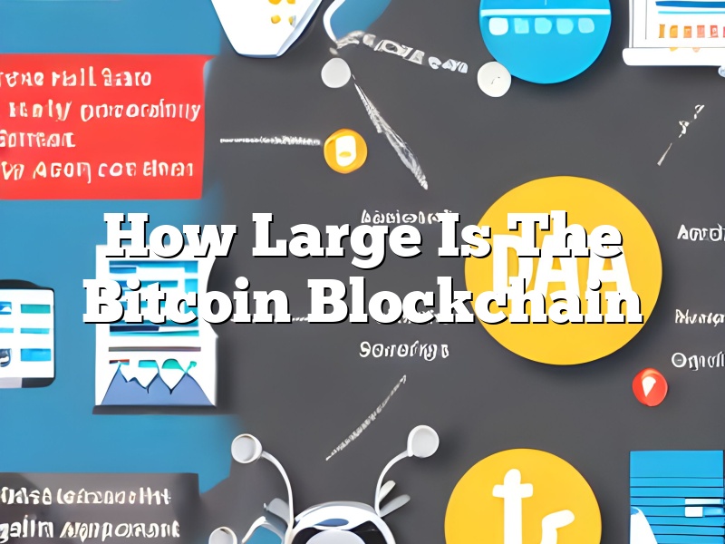 How Large Is The Bitcoin Blockchain
