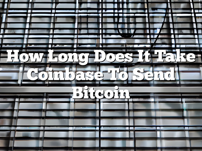 How Long Does It Take Coinbase To Send Bitcoin