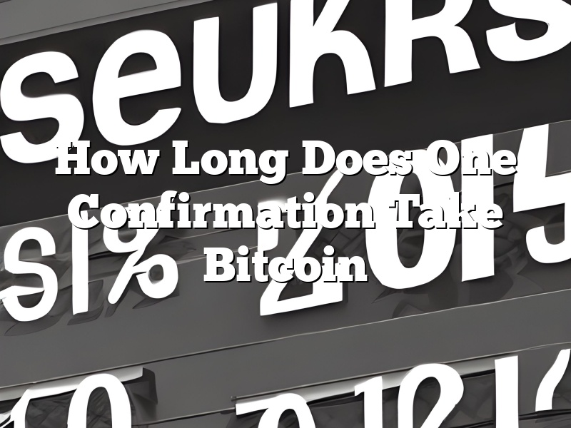 How Long Does One Confirmation Take Bitcoin