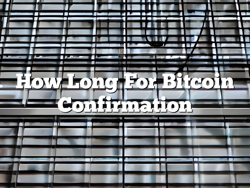 How Long For Bitcoin Confirmation