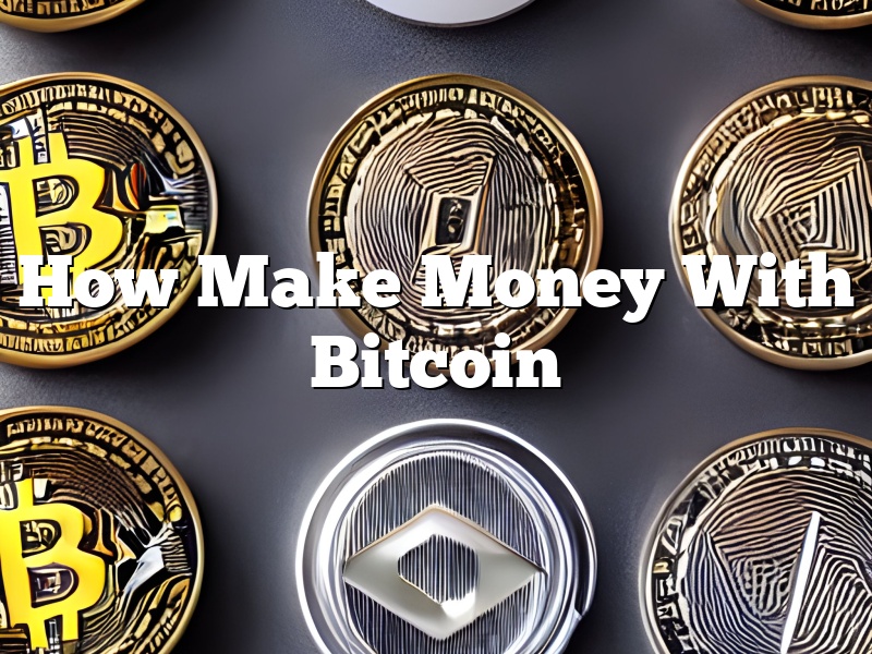 How Make Money With Bitcoin