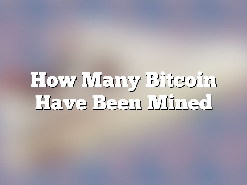 How Many Bitcoin Have Been Mined