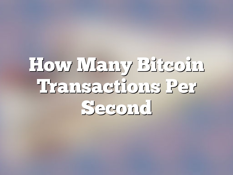 How Many Bitcoin Transactions Per Second
