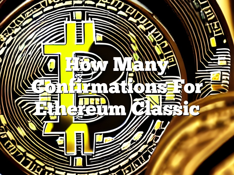 How Many Confirmations For Ethereum Classic