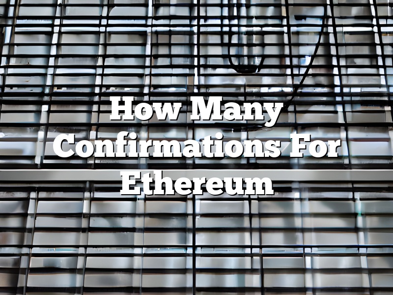 How Many Confirmations For Ethereum