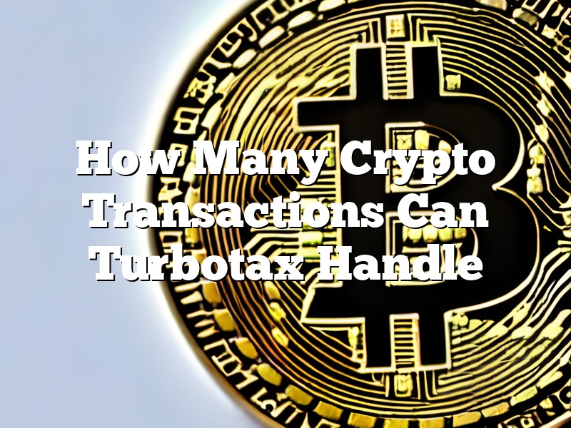 How Many Crypto Transactions Can Turbotax Handle