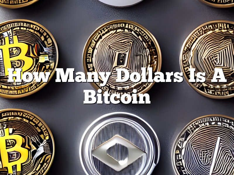 How Many Dollars Is A Bitcoin