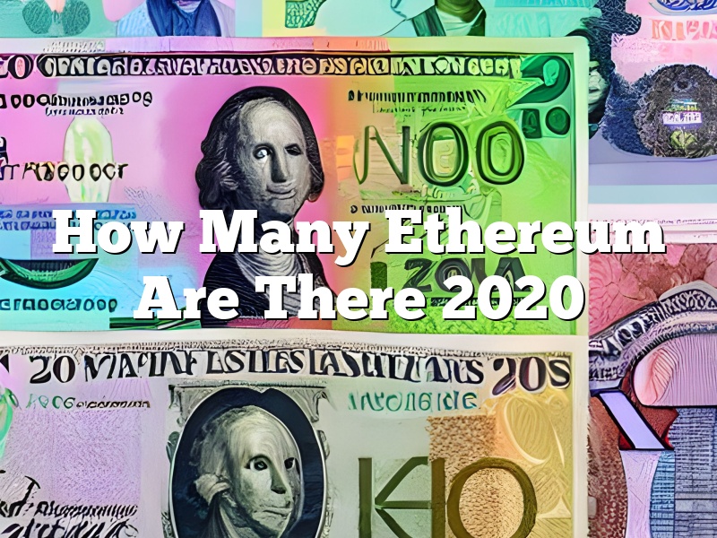 How Many Ethereum Are There 2020