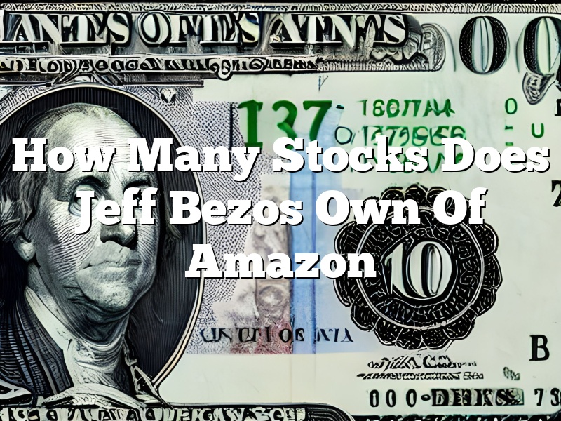 How Many Stocks Does Jeff Bezos Own Of Amazon