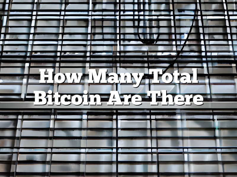 How Many Total Bitcoin Are There