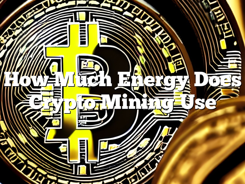 How Much Energy Does Crypto Mining Use