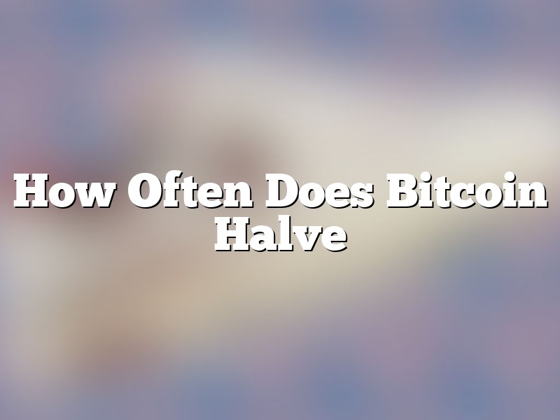 How Often Does Bitcoin Halve