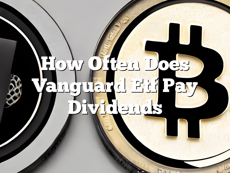 How Often Does Vanguard Etf Pay Dividends