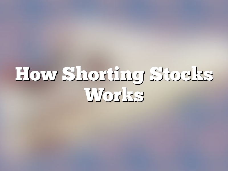 How Shorting Stocks Works