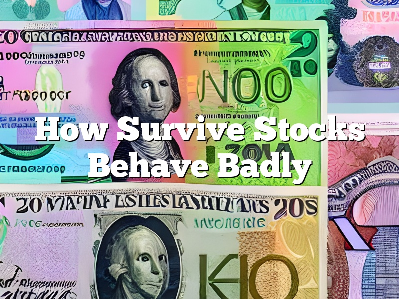 How Survive Stocks Behave Badly