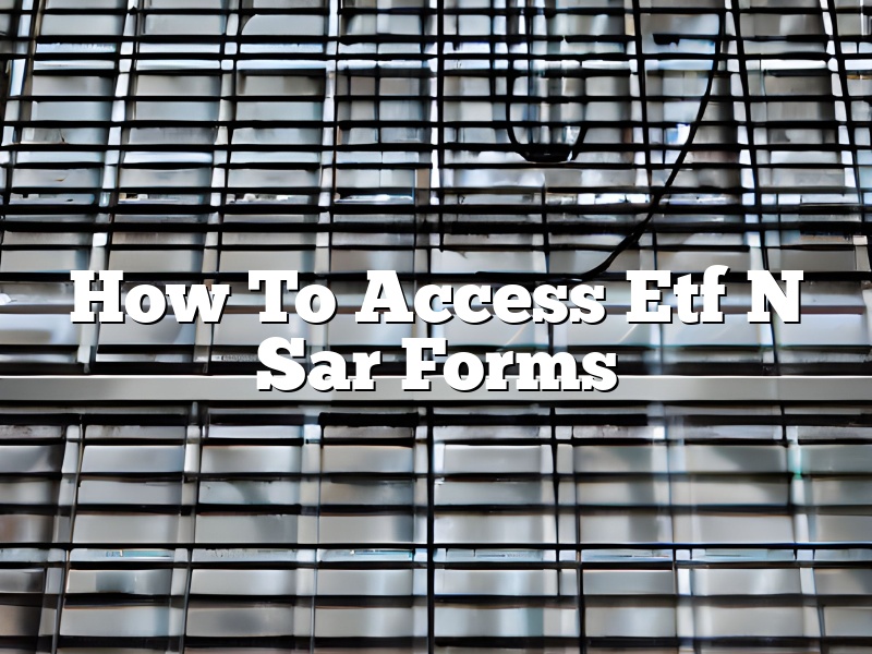 How To Access Etf N Sar Forms