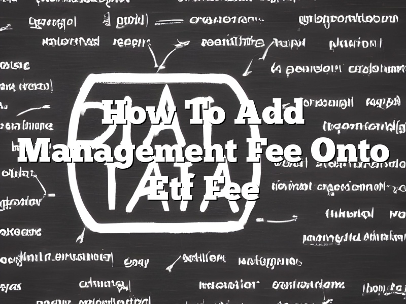 How To Add Management Fee Onto Etf Fee