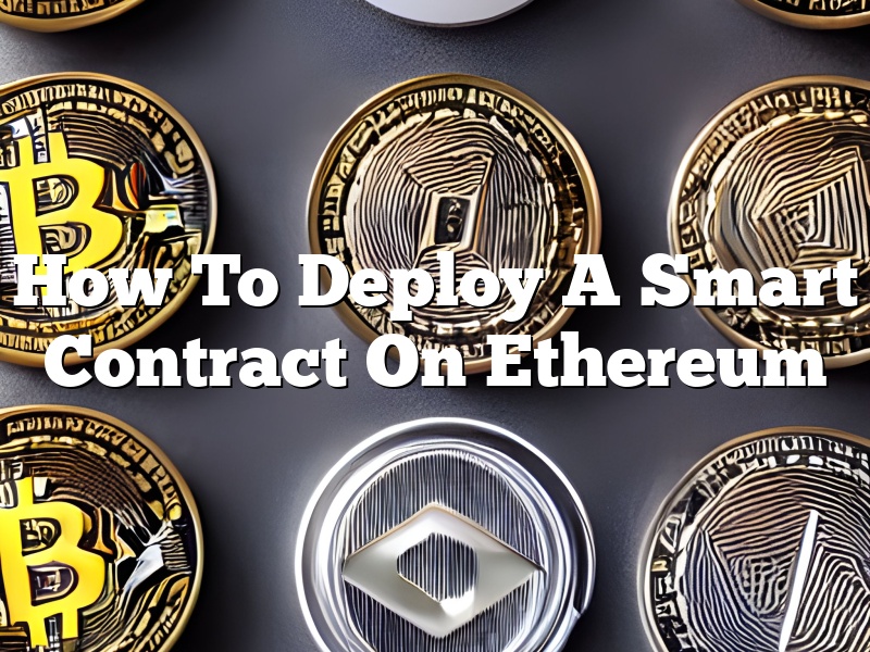 How To Deploy A Smart Contract On Ethereum