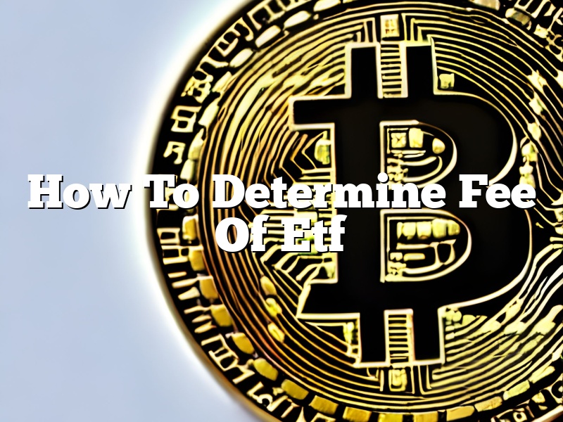 How To Determine Fee Of Etf