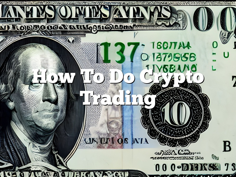 How To Do Crypto Trading