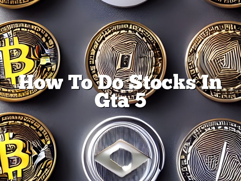How To Do Stocks In Gta 5