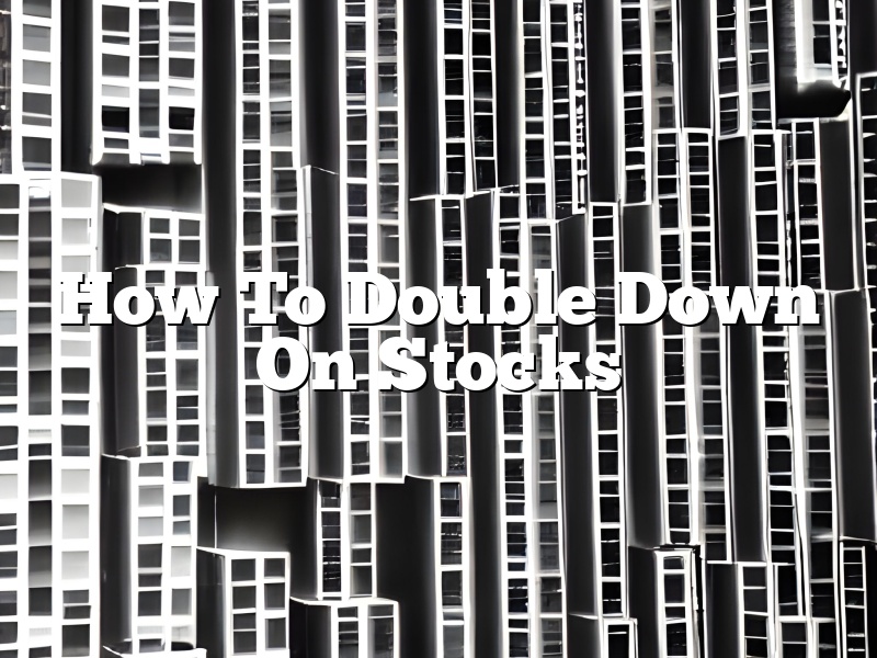 How To Double Down On Stocks