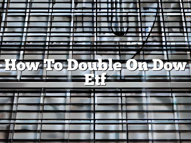 How To Double On Dow Etf