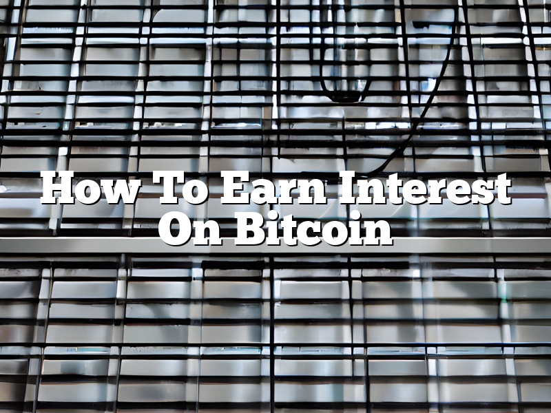 How To Earn Interest On Bitcoin