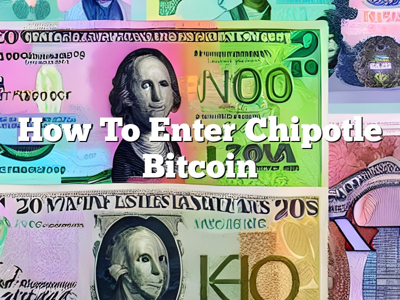 How To Enter Chipotle Bitcoin