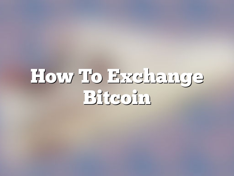 How To Exchange Bitcoin