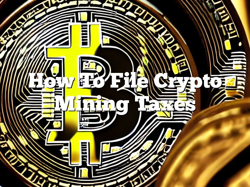 How To File Crypto Mining Taxes