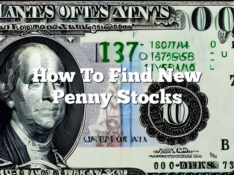 How To Find New Penny Stocks