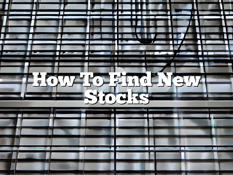 How To Find New Stocks