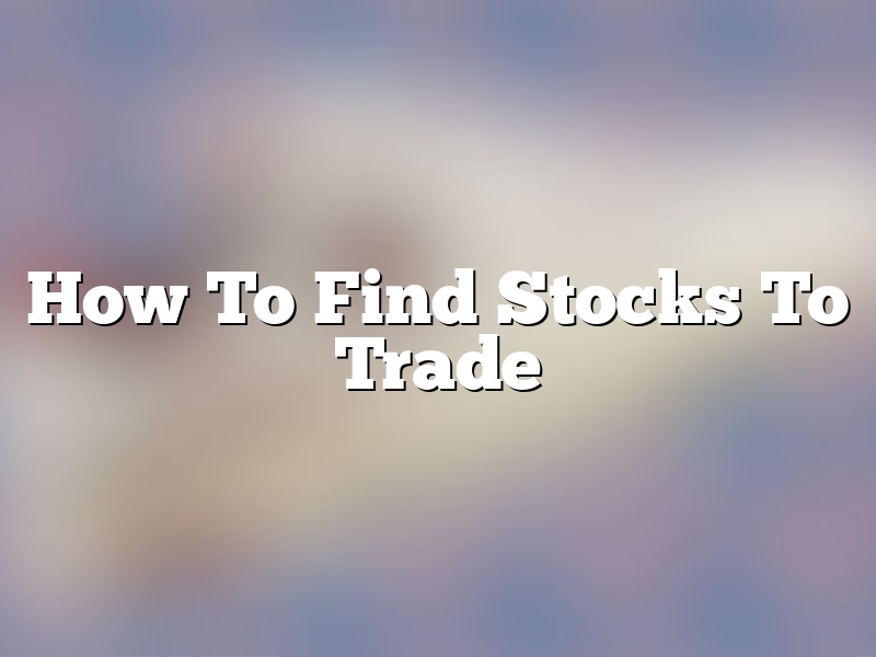 How To Find Stocks To Trade