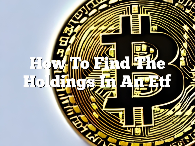 How To Find The Holdings In An Etf