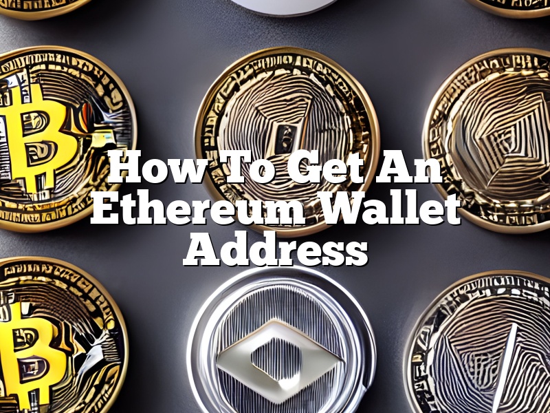 How To Get An Ethereum Wallet Address