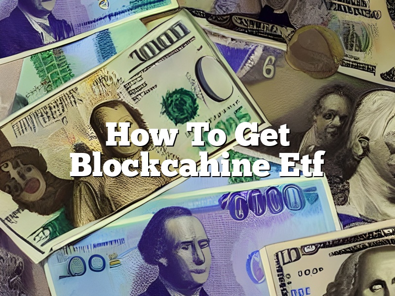 How To Get Blockcahine Etf