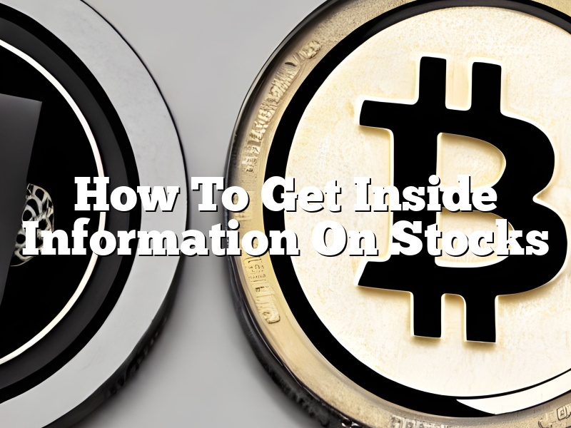 How To Get Inside Information On Stocks