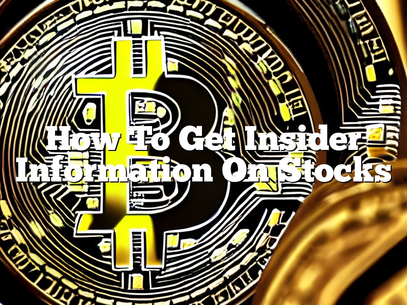 How To Get Insider Information On Stocks