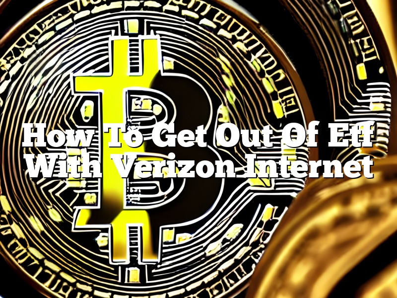 How To Get Out Of Etf With Verizon Internet