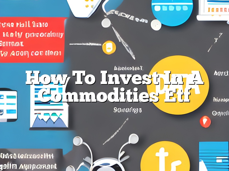 How To Invest In A Commodities Etf