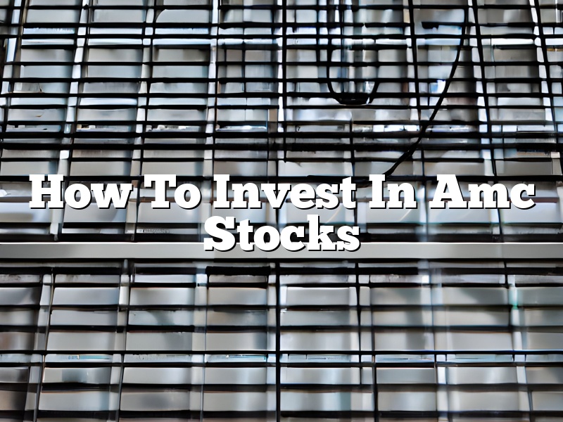 How To Invest In Amc Stocks