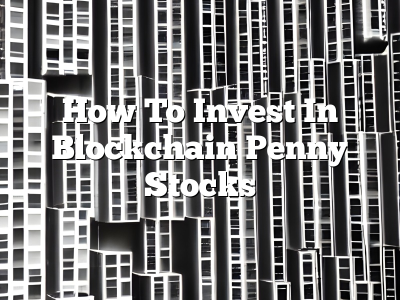 How To Invest In Blockchain Penny Stocks