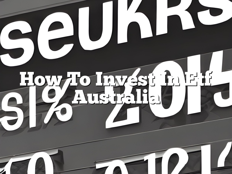 How To Invest In Etf Australia