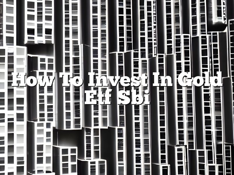 How To Invest In Gold Etf Sbi