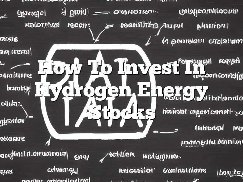 How To Invest In Hydrogen Energy Stocks